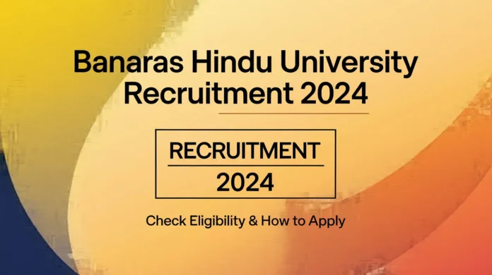 Banaras Hindu University Recruitment 2024