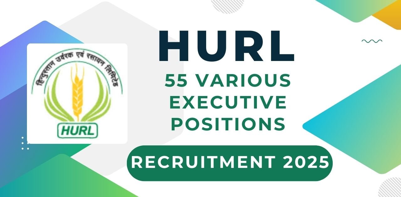 HURL Recruitment 2025 for 55 Various Executive Positions gkaffairs